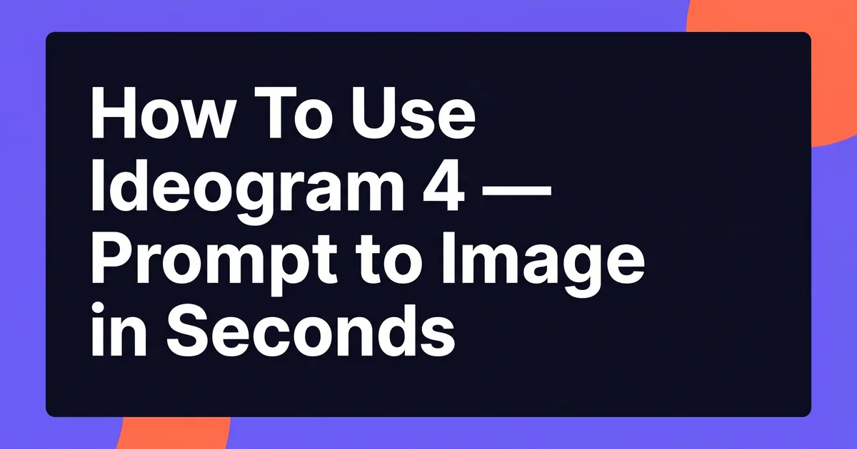 Getting started with Ideogram 4 — browser, free first image, prompt basics